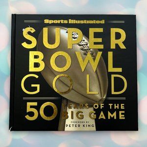 Sports Illustrated Super Bowl Gold 50 Years of the Big Game Hardcover Book